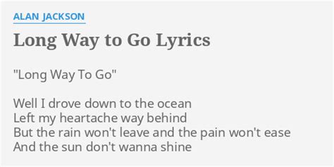 got a long way to go lyrics|lyrics long way to go.